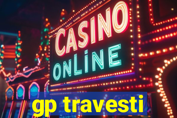 gp travesti